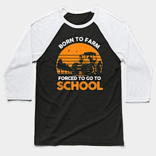 Farmer  To Farm Forced To Go To School Agriculturist Baseball T-Shirt